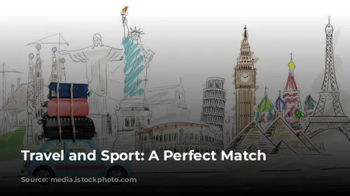 Travel and Sport: A Perfect Match