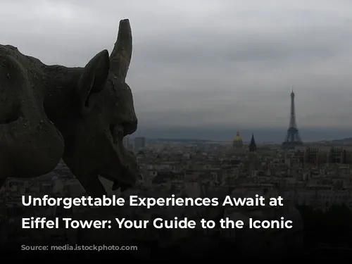 Unforgettable Experiences Await at the Eiffel Tower: Your Guide to the Iconic Landmark