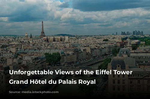 Unforgettable Views of the Eiffel Tower from Grand Hôtel du Palais Royal