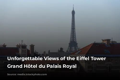 Unforgettable Views of the Eiffel Tower from Grand Hôtel du Palais Royal