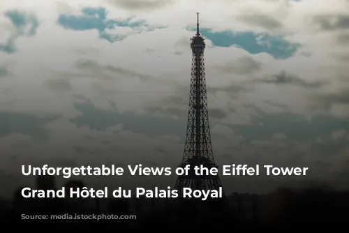 Unforgettable Views of the Eiffel Tower from Grand Hôtel du Palais Royal