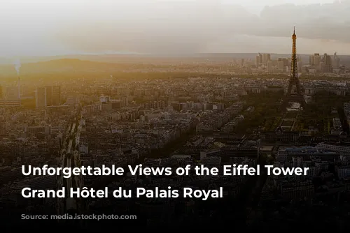 Unforgettable Views of the Eiffel Tower from Grand Hôtel du Palais Royal