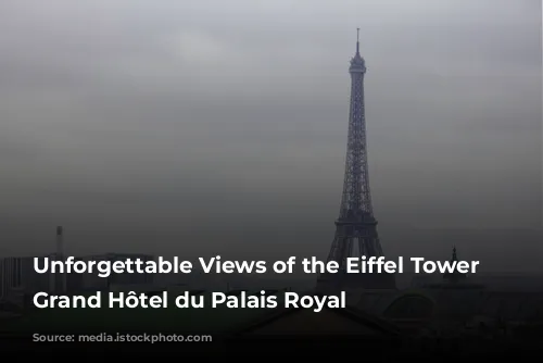 Unforgettable Views of the Eiffel Tower from Grand Hôtel du Palais Royal