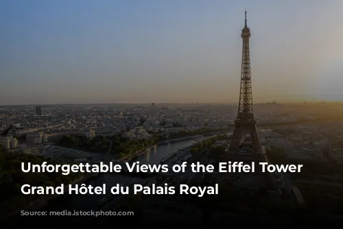 Unforgettable Views of the Eiffel Tower from Grand Hôtel du Palais Royal