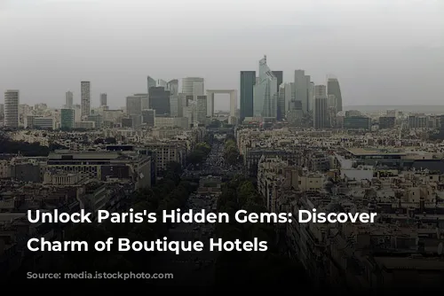 Unlock Paris's Hidden Gems: Discover the Charm of Boutique Hotels