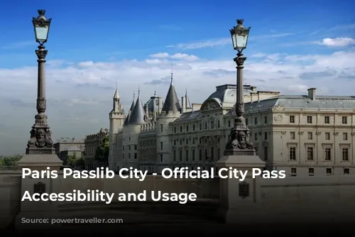 Paris Passlib City - Official City Pass - Accessibility and Usage