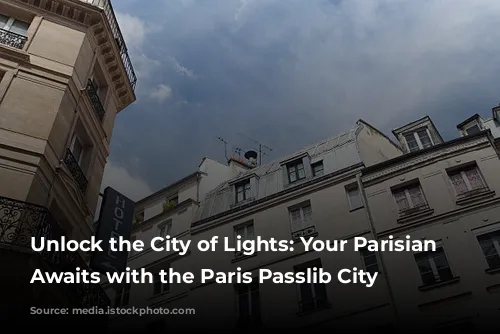 Unlock the City of Lights: Your Parisian Adventure Awaits with the Paris Passlib City