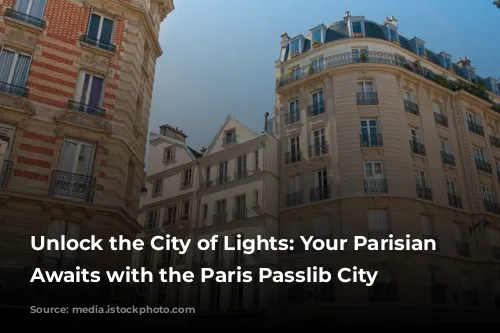 Unlock the City of Lights: Your Parisian Adventure Awaits with the Paris Passlib City