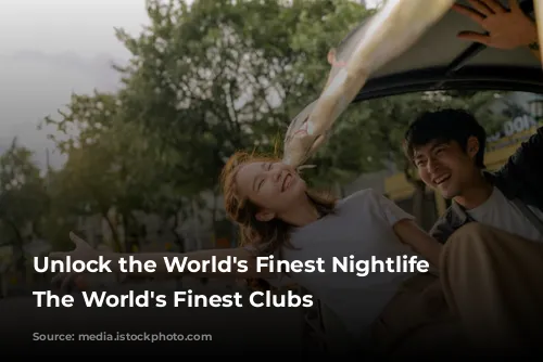 Unlock the World's Finest Nightlife with The World's Finest Clubs