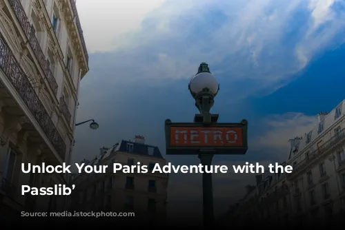 Unlock Your Paris Adventure with the Paris Passlib’