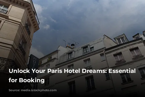 Unlock Your Paris Hotel Dreams: Essential Tips for Booking