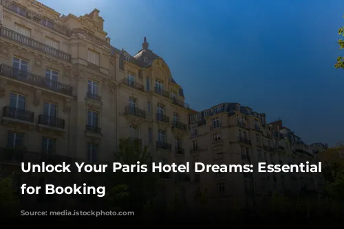 Unlock Your Paris Hotel Dreams: Essential Tips for Booking