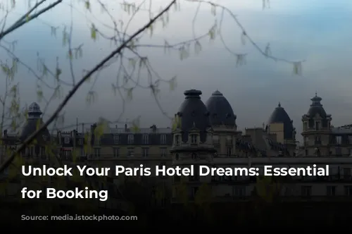 Unlock Your Paris Hotel Dreams: Essential Tips for Booking