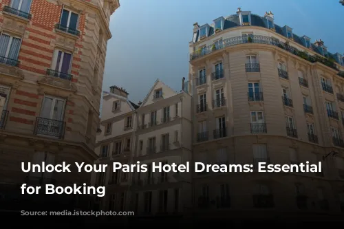 Unlock Your Paris Hotel Dreams: Essential Tips for Booking