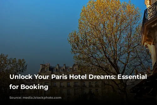 Unlock Your Paris Hotel Dreams: Essential Tips for Booking