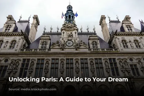 Unlocking Paris: A Guide to Your Dream Stay