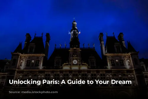 Unlocking Paris: A Guide to Your Dream Stay