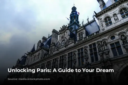 Unlocking Paris: A Guide to Your Dream Stay