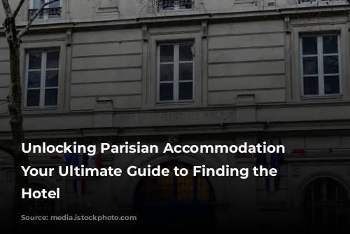 Unlocking Parisian Accommodation Secrets: Your Ultimate Guide to Finding the Perfect Hotel