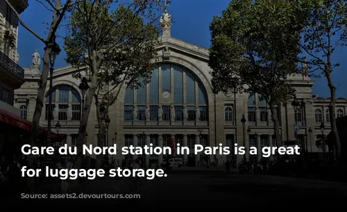 Gare du Nord station in Paris is a great option for luggage storage.