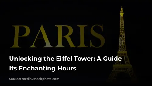 Unlocking the Eiffel Tower: A Guide to Its Enchanting Hours