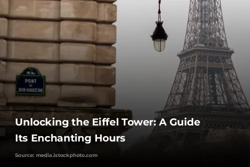 Unlocking the Eiffel Tower: A Guide to Its Enchanting Hours