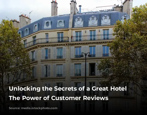 Unlocking the Secrets of a Great Hotel Stay: The Power of Customer Reviews