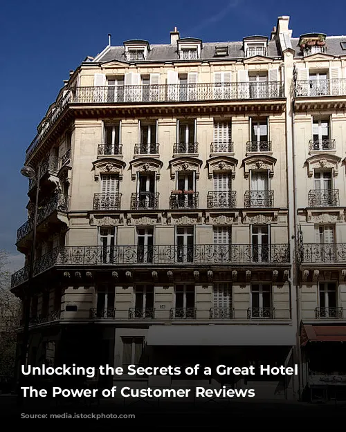 Unlocking the Secrets of a Great Hotel Stay: The Power of Customer Reviews