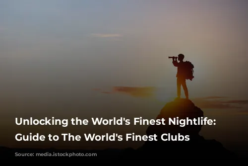 Unlocking the World's Finest Nightlife: Your Guide to The World's Finest Clubs