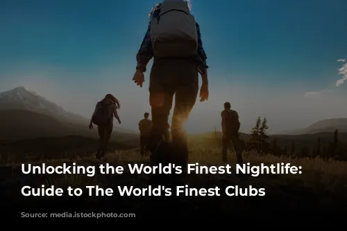 Unlocking the World's Finest Nightlife: Your Guide to The World's Finest Clubs