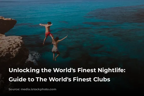 Unlocking the World's Finest Nightlife: Your Guide to The World's Finest Clubs