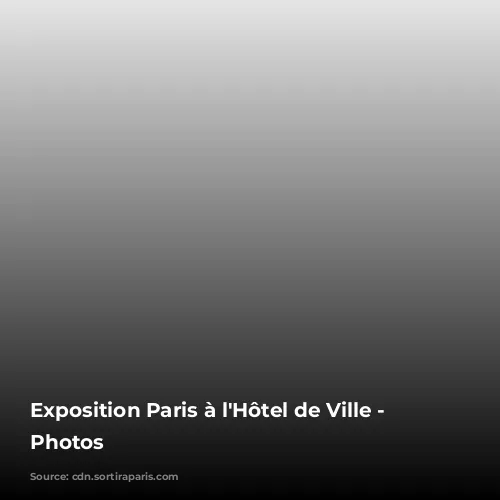 Exposition Paris à l'Hôtel de Ville - les Photos