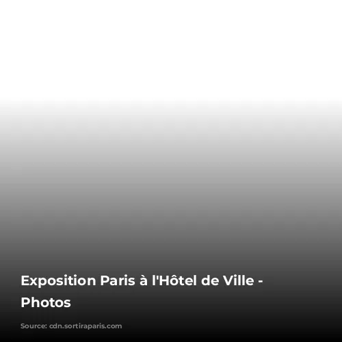 Exposition Paris à l'Hôtel de Ville - les Photos