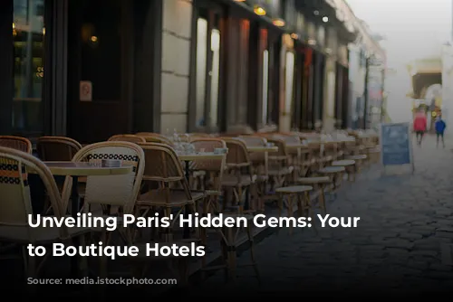 Unveiling Paris' Hidden Gems: Your Guide to Boutique Hotels