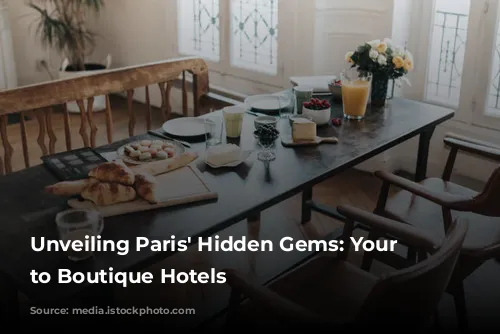 Unveiling Paris' Hidden Gems: Your Guide to Boutique Hotels