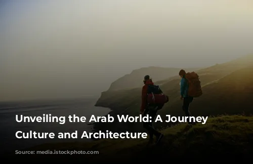 Unveiling the Arab World: A Journey Through Culture and Architecture