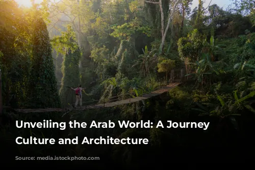 Unveiling the Arab World: A Journey Through Culture and Architecture