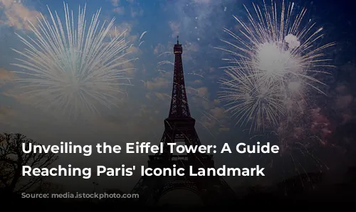 Unveiling the Eiffel Tower: A Guide to Reaching Paris' Iconic Landmark