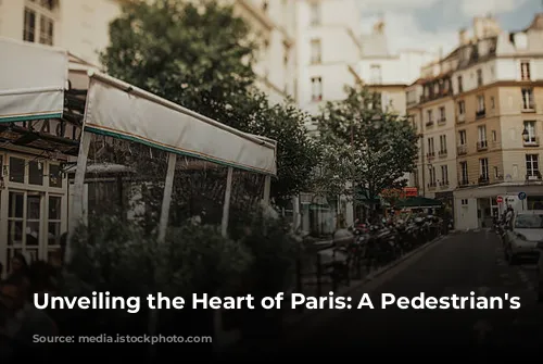 Unveiling the Heart of Paris: A Pedestrian's Delight