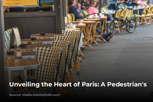 Unveiling the Heart of Paris: A Pedestrian's Delight