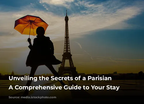 Unveiling the Secrets of a Parisian Gem: A Comprehensive Guide to Your Stay