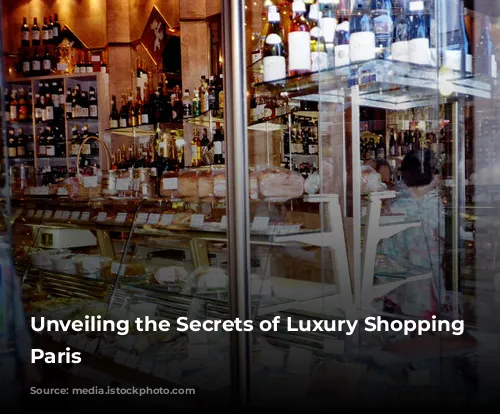 Unveiling the Secrets of Luxury Shopping in Paris