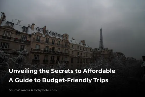 Unveiling the Secrets to Affordable Paris: A Guide to Budget-Friendly Trips