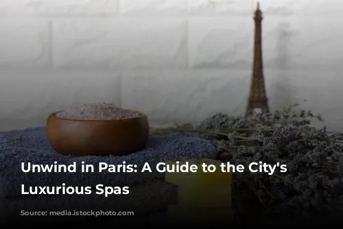 Unwind in Paris: A Guide to the City's Most Luxurious Spas