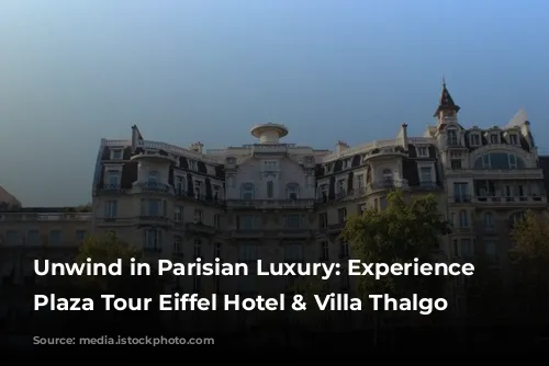 Unwind in Parisian Luxury: Experience the Plaza Tour Eiffel Hotel & Villa Thalgo Spa