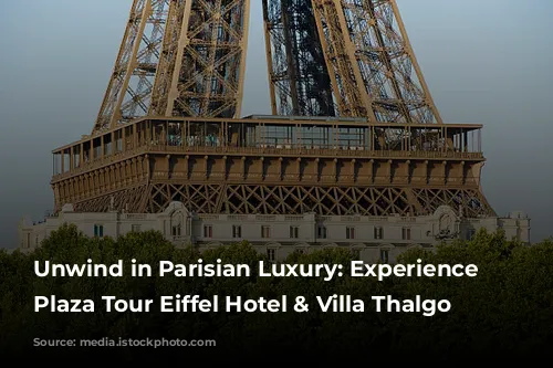 Unwind in Parisian Luxury: Experience the Plaza Tour Eiffel Hotel & Villa Thalgo Spa