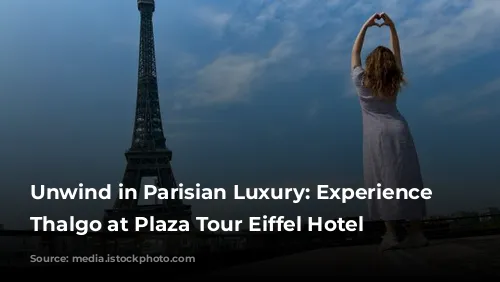 Unwind in Parisian Luxury: Experience Villa Thalgo at Plaza Tour Eiffel Hotel