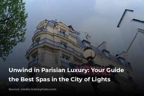 Unwind in Parisian Luxury: Your Guide to the Best Spas in the City of Lights