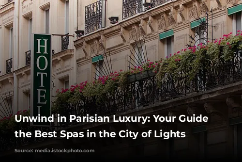 Unwind in Parisian Luxury: Your Guide to the Best Spas in the City of Lights