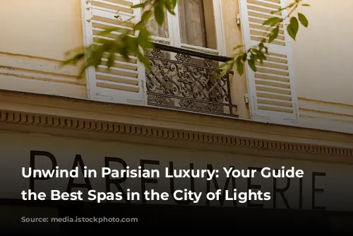 Unwind in Parisian Luxury: Your Guide to the Best Spas in the City of Lights